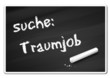Tafel - suche Traumjob