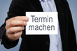 Termin machen!