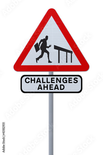 Photo: Challenges Ahead Road Sign Challenges Ahead Road Sign