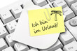 Ich bin im Urlaub