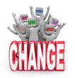 Change Team of People to Innovate Evolve Improve Adapt
