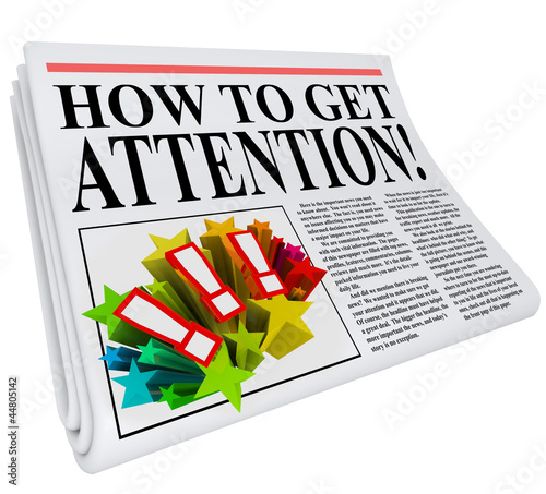Illustration: How to Get Attention Newspaper Headline Exposure How to Get Attention Newspaper Headline Exposure