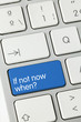 If not now when? keyboard