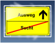 Schild - Sucht/Ausweg
