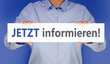Jetzt informieren !