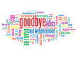 "GOODBYE" Tag Cloud (farewell good luck travel au revoir adios)