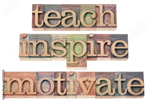 Photo: teach, inspire, motivate teach, inspire, motivate