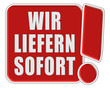 !-Schild rot quad WIR LIEFERN SOFORT!