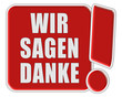 !-Schild rot quad WIR SAGEN DANKE