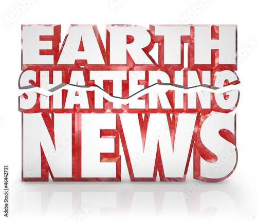 Illustration: Earth Shattering News Urgent Information Update Breaking Story Earth Shattering News Urgent Information Update Breaking Story