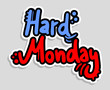 Hard monday