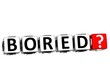 3D Bored ? Button Click Here Block Text