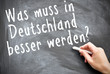 was muss in deutschland besser werden