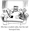 His face exuded calm but his tail betrayed him