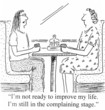 I'm not ready to improve my life