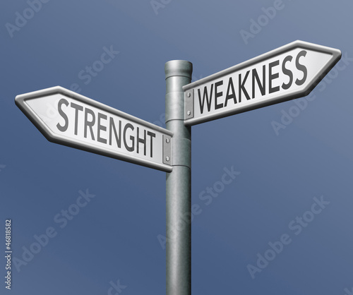 Photo: strength or weakness strength or weakness
