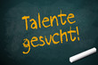 Kreidetafel mit Talente gesucht