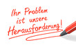 Stift- & Schriftserie: Ihr Problem ist unsere Herausforderung! r