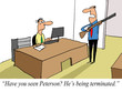Boss can't find the employee he wants to terminate