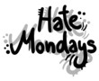 Hate mondays graffiti