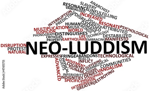 Illustration: Word cloud for Neo-Luddism Word cloud for Neo-Luddism