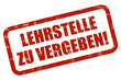 Grunge Stempel rot LEHRSTELLE ZU VERGEBEN!