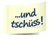 und tschüss