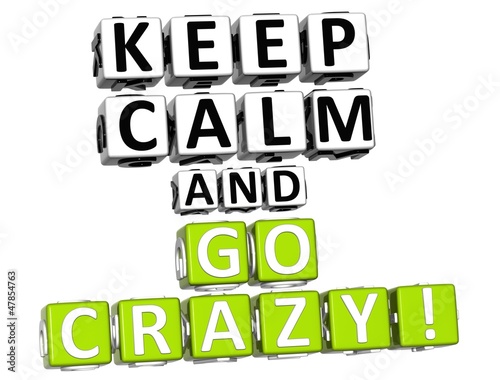 Illustration: 3D Keep Calm And Go Crazy Button Click Here Block Text 3D Keep Calm And Go Crazy Button Click Here Block Text