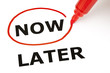 Now or Later with Red Marker