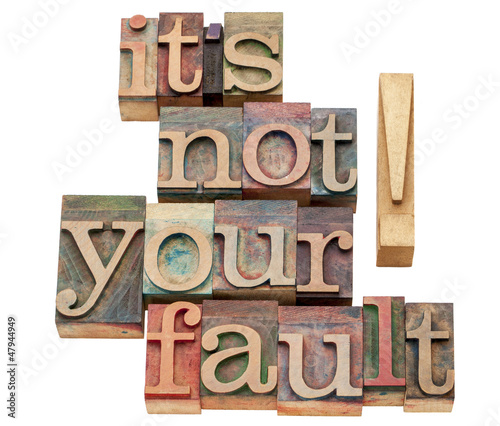 Photo: it is not your fault it is not your fault