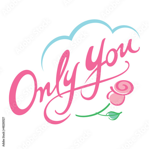 Vector: Only You concept love feeling flower rose Only You concept love feeling flower rose