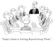 Today's theme is getting beyond group think