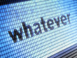 whatever