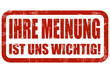 Grunge Stempel rot IHRE MEINUNG IST UNS WICHTIG!