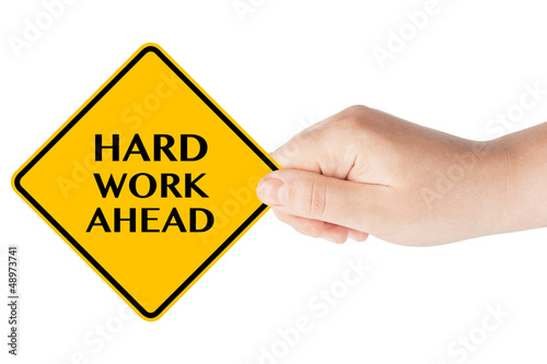 Photo: Hard Work Ahead Sign Hard Work Ahead Sign