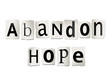 Abandon hope.