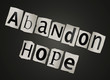 Abandon hope.
