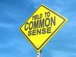 Yield to Common Sense Sign