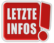 !-Schild rot quad LETZTE INFOS