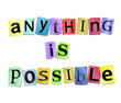 Anything is possible.