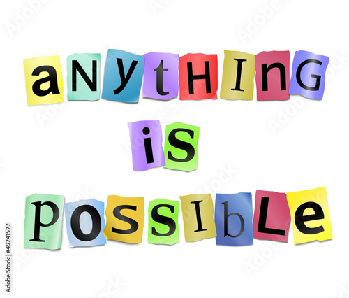 Illustration: Anything is possible. Anything is possible.