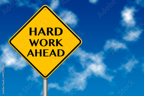 Photo: Hard Work Ahead traffic sign Hard Work Ahead traffic sign