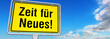 Zeit für Neues!