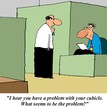 I hear you have a cubicle problem