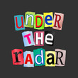 Under the radar.