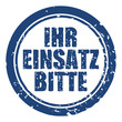 stempel rund ihr einsatz bitte I