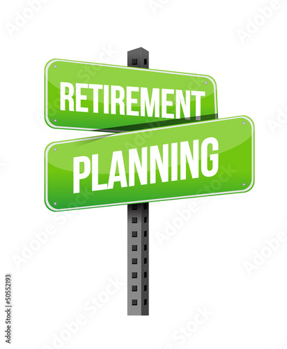 Illustration: retirement planning road sign retirement planning road sign