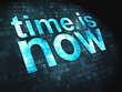Time concept: Time is Now on digital background
