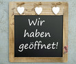 Wir haben geöffnet!