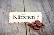Käffchen?